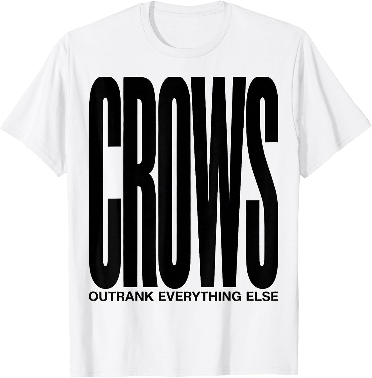 Men's Crows Outrank Everything Else Dark Humor Bird Lover Gift T-Shirt - White