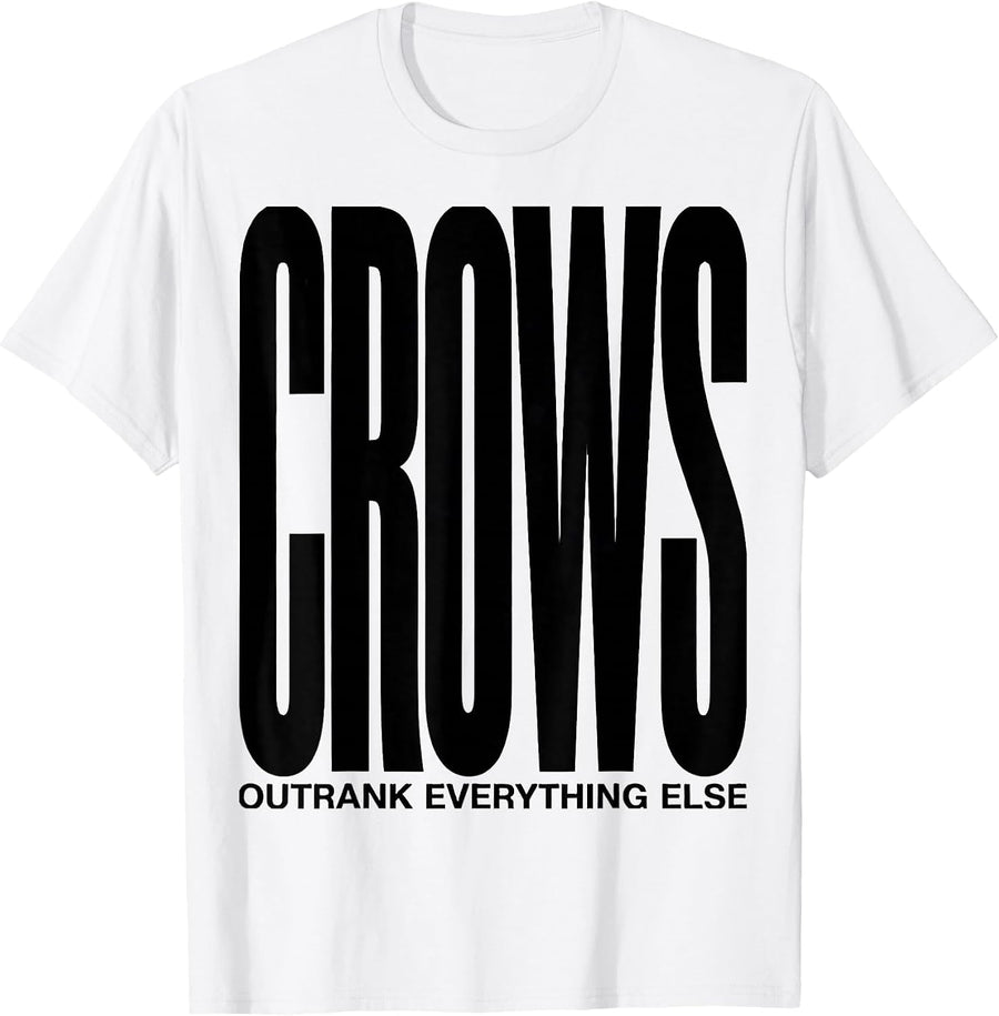 Men's Crows Outrank Everything Else Dark Humor Bird Lover Gift T-Shirt - White