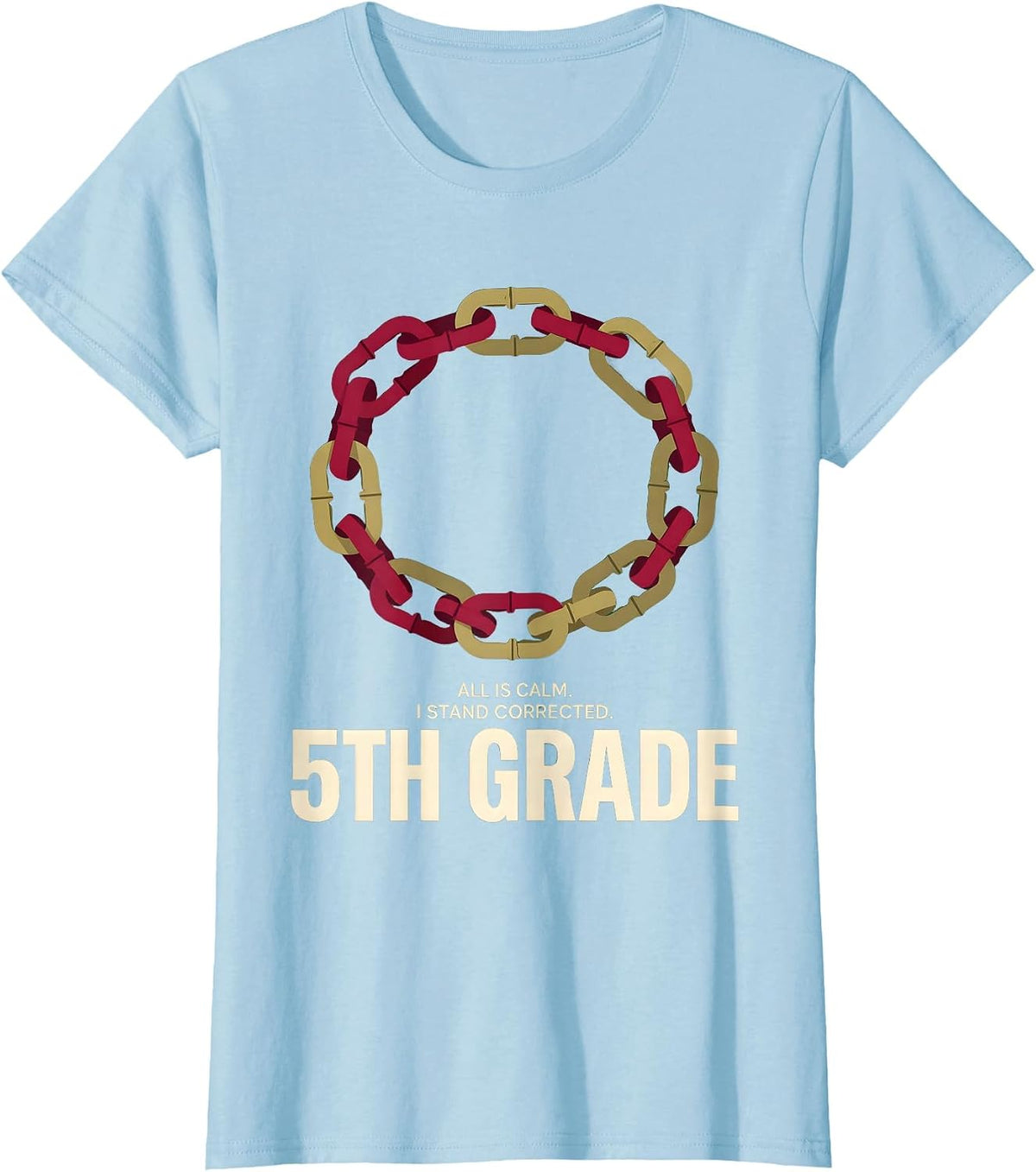 All Is Calm I Stand Corrected 5th Grade Teacher T-Shirt - Baby Blue
