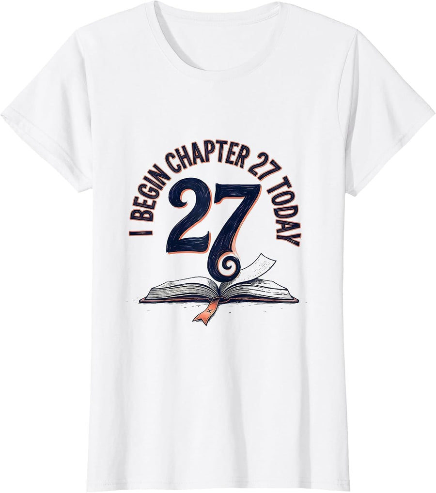 Women's I Begin Chapter 27 Today Whimsical Bookworm Birthday Gift T-Shirt - White