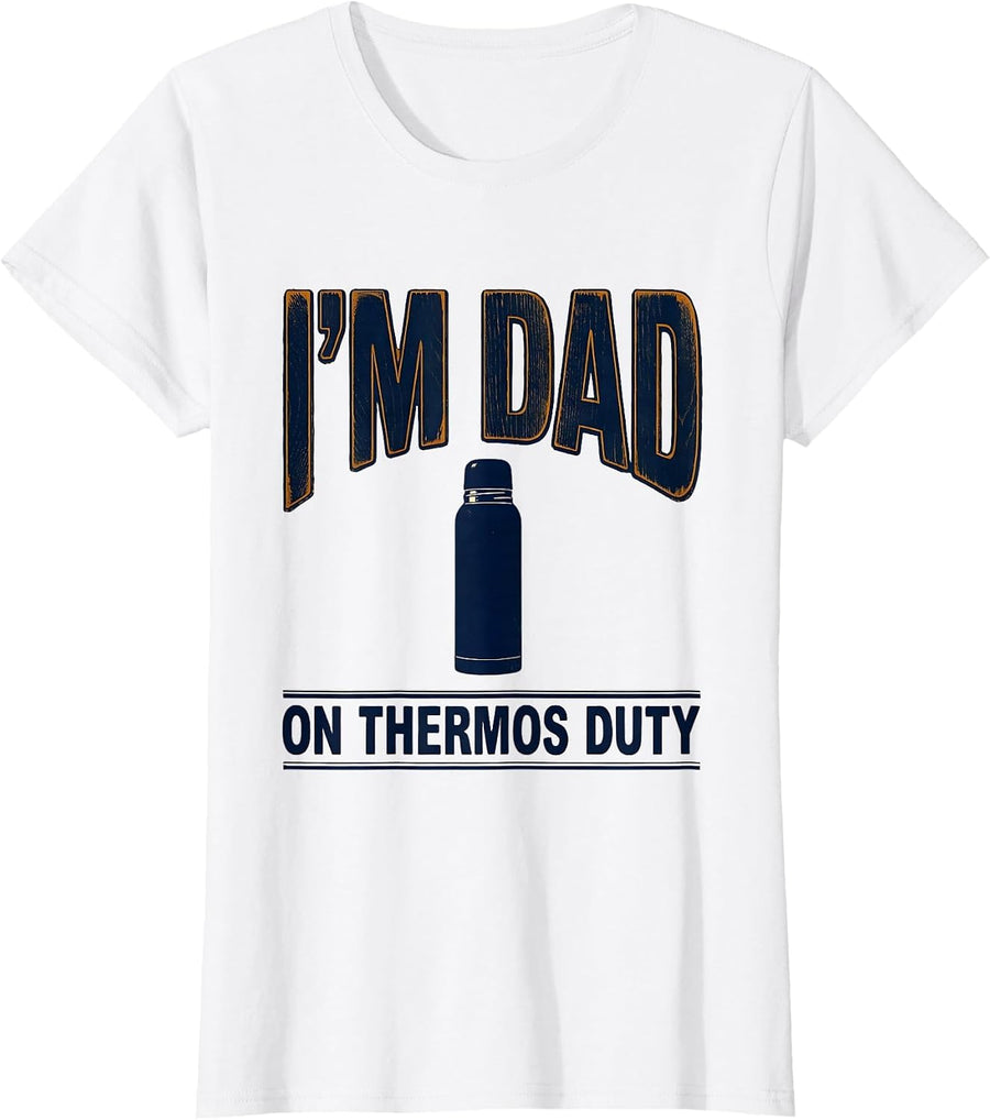 Women's I'm Dad On Thermos Duty Funny Dad Gift Birthday Family Humor T-Shirt - White