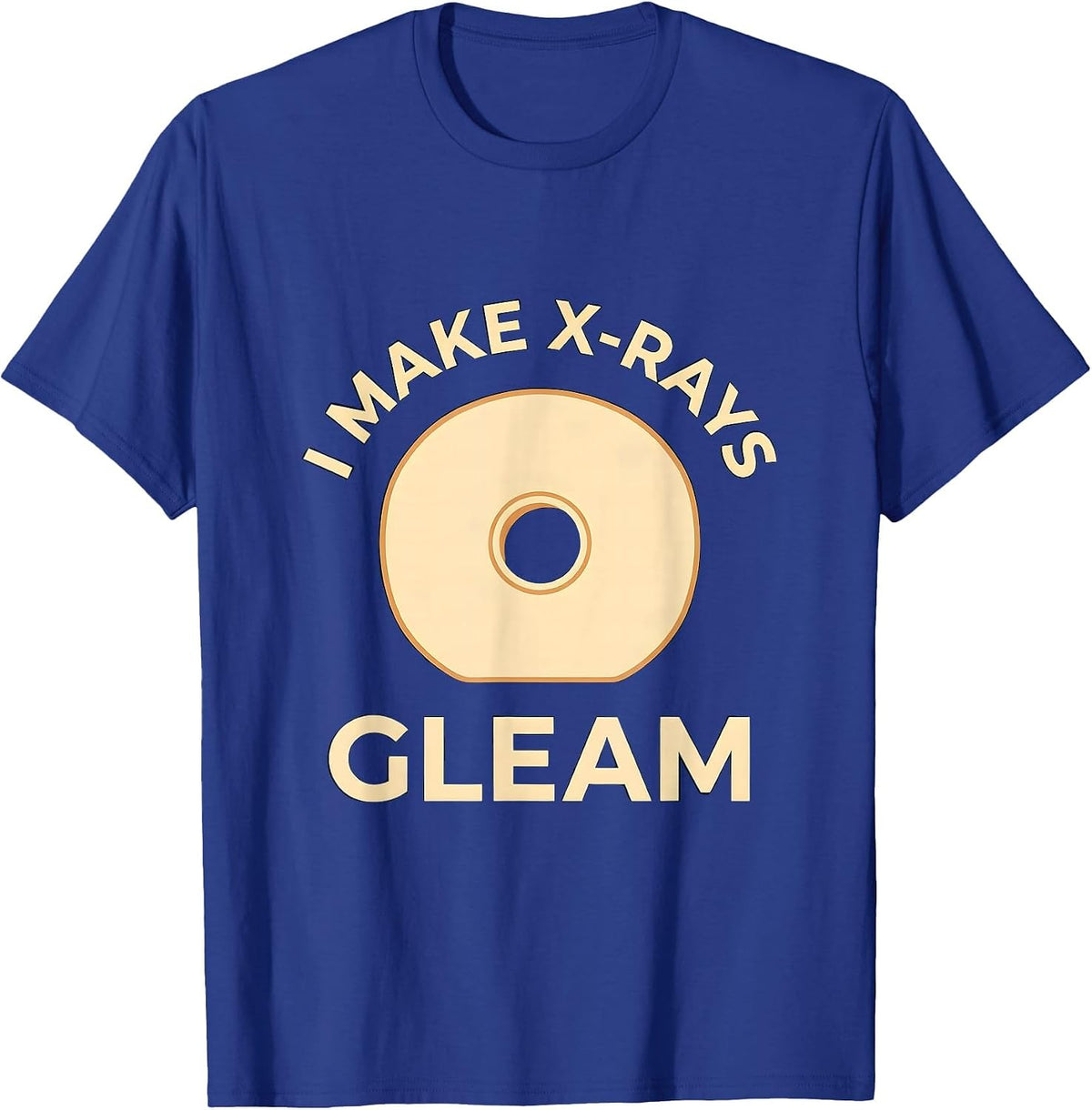 I Make X-Rays Gleam Radiology Tech Rad Tech X-Ray T-Shirt - Royal Blue
