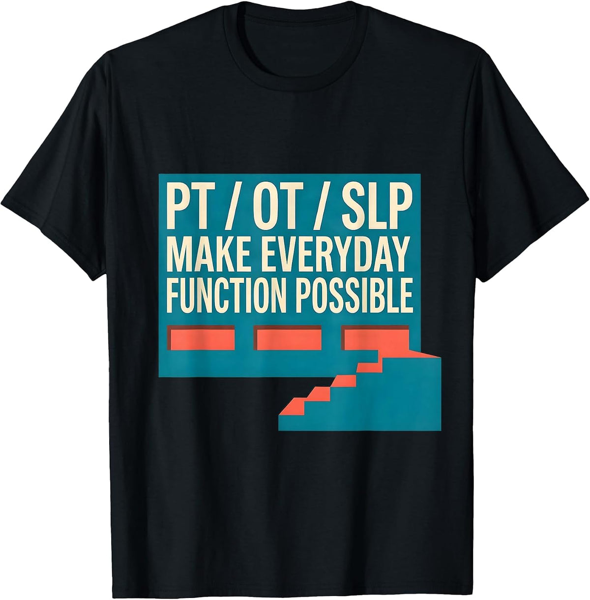 Men's PT / OT / SLP Make Everyday Function Possible Rehab Team T-Shirt - Black