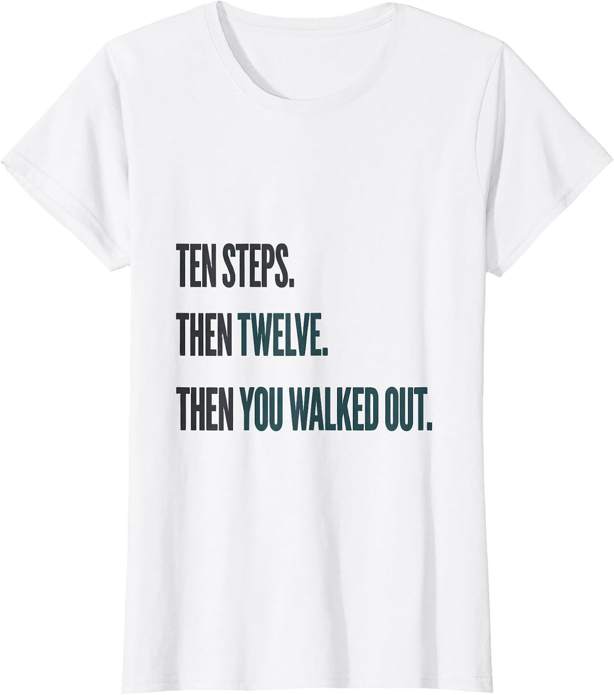 Women's Ten Steps Then Twelve Then You Walked Out Physical Therapist T-Shirt - White