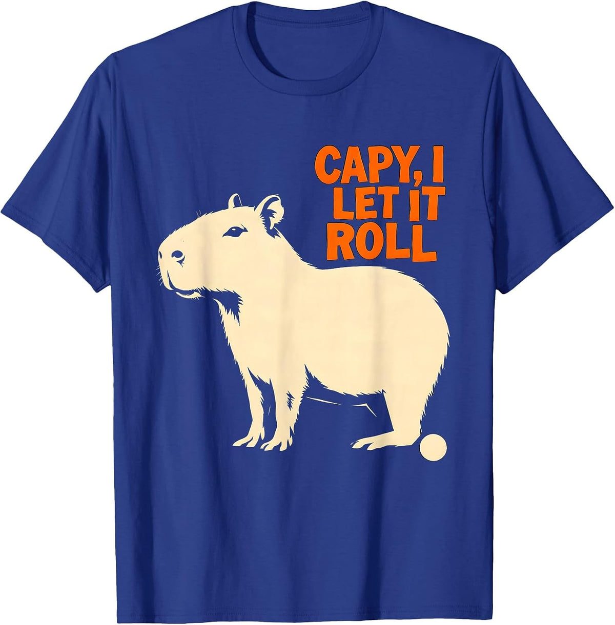 Men's Capy I Let It Roll Funny Capybara Animal Humor Meme T-Shirt - Royal Blue