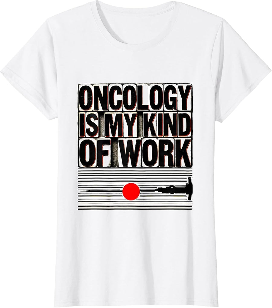 Women's Oncology Is My Kind of Work Nurse Healthcare Worker T-Shirt - White
