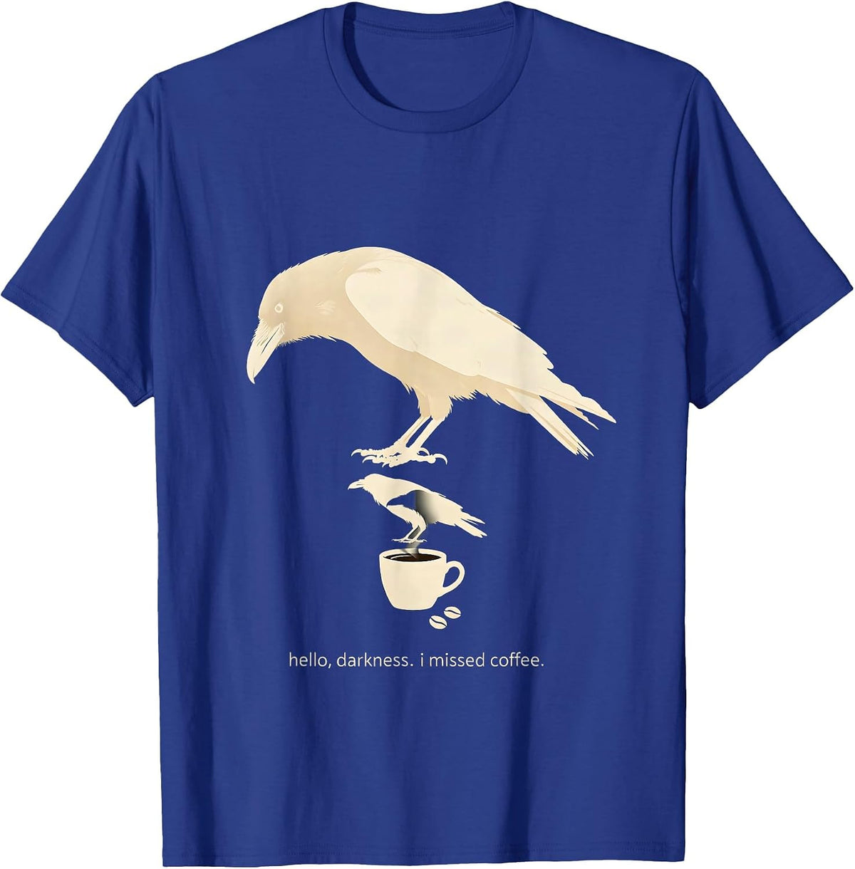 Men's hello, darkness. i missed coffee. Funny Raven Coffee Dark T-Shirt - Royal Blue