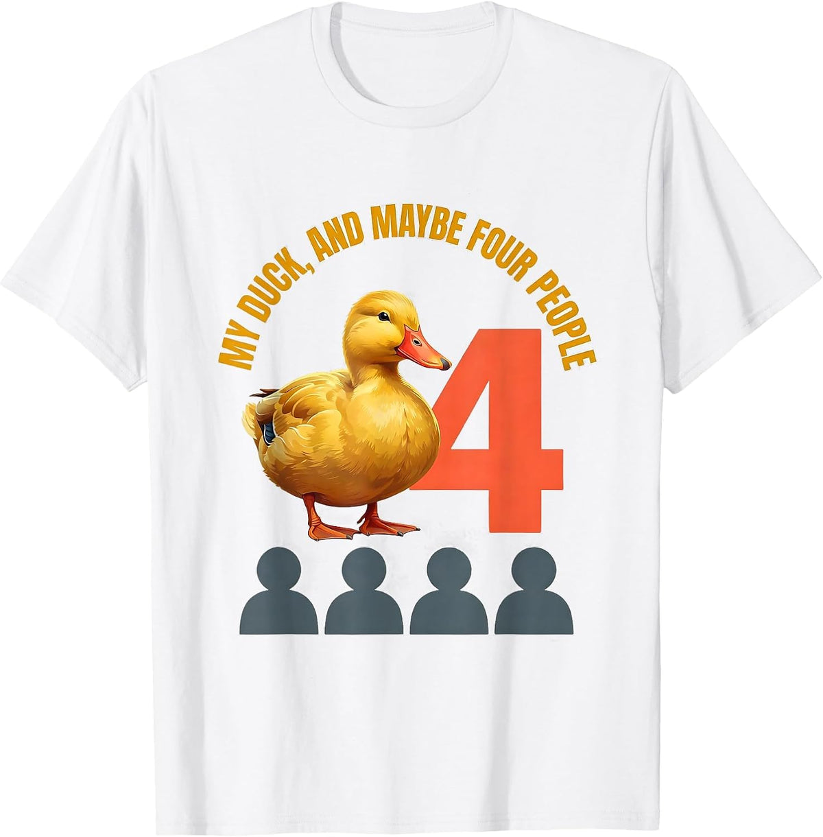 Men's My Duck And Maybe Four People Funny Pet Lover Gift T-Shirt - White