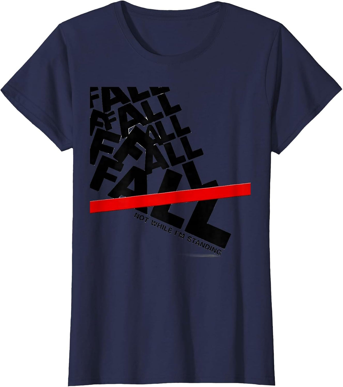 Women's Fall, Not While I'm Standing Funny Physical Therapy T-Shirt - Navy Blue