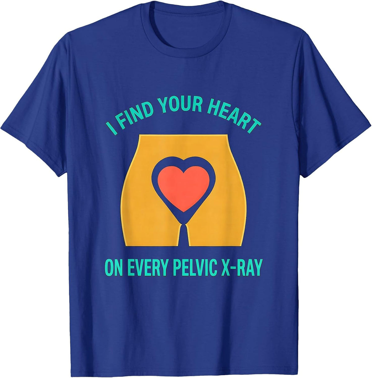 I Find Your Heart On Every Pelvic X-Ray Funny Rad Tech T-Shirt - Royal Blue