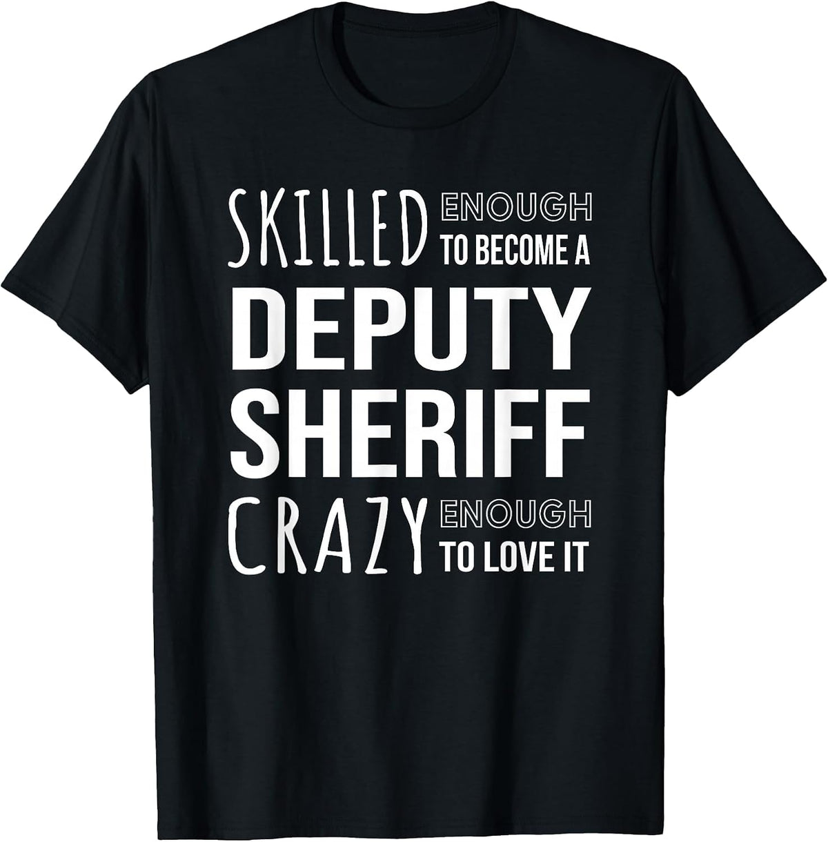 Deputy Sheriff Tshirt Funny Appreciation T-Shirt - Black