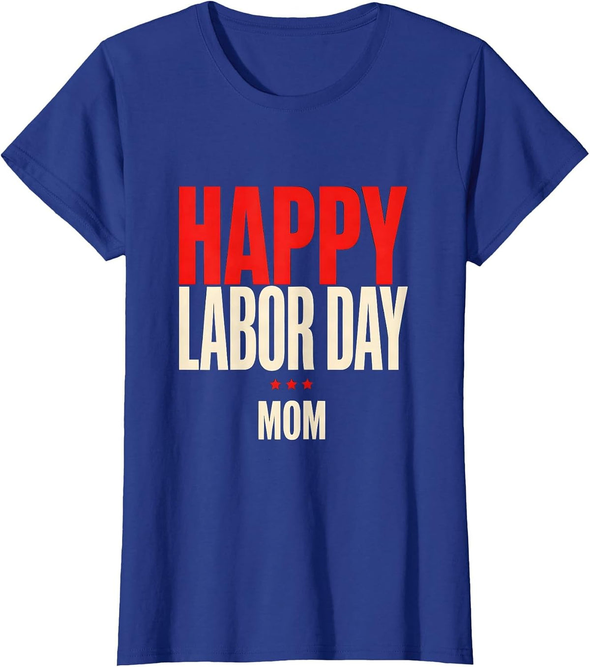 Women's Happy Labor Day Mom Patriotic Americana Celebration Gift T-Shirt - Royal Blue