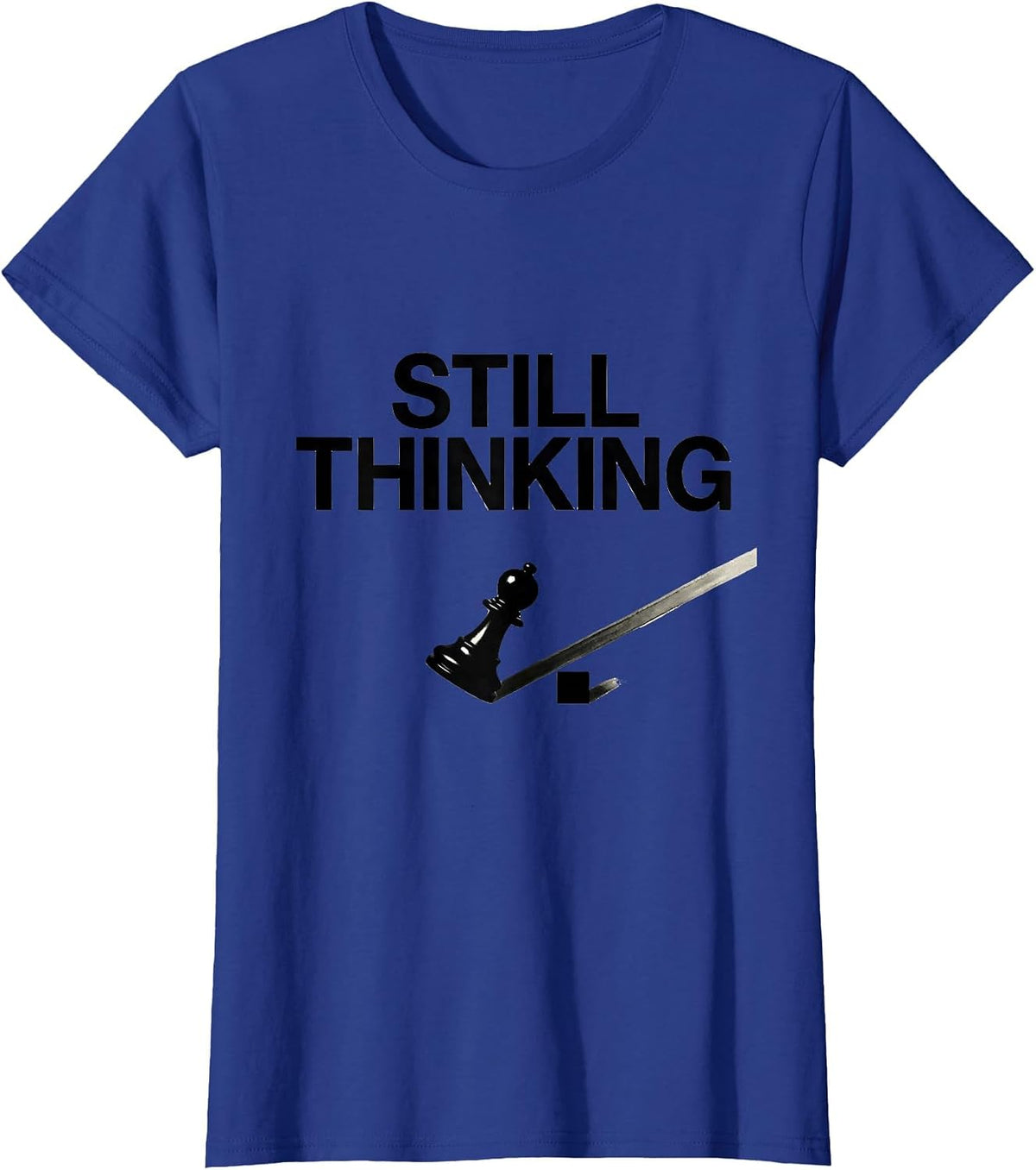 Women's Still Thinking Funny Chess Player Lover Gift Chess Humor T-Shirt - Royal Blue