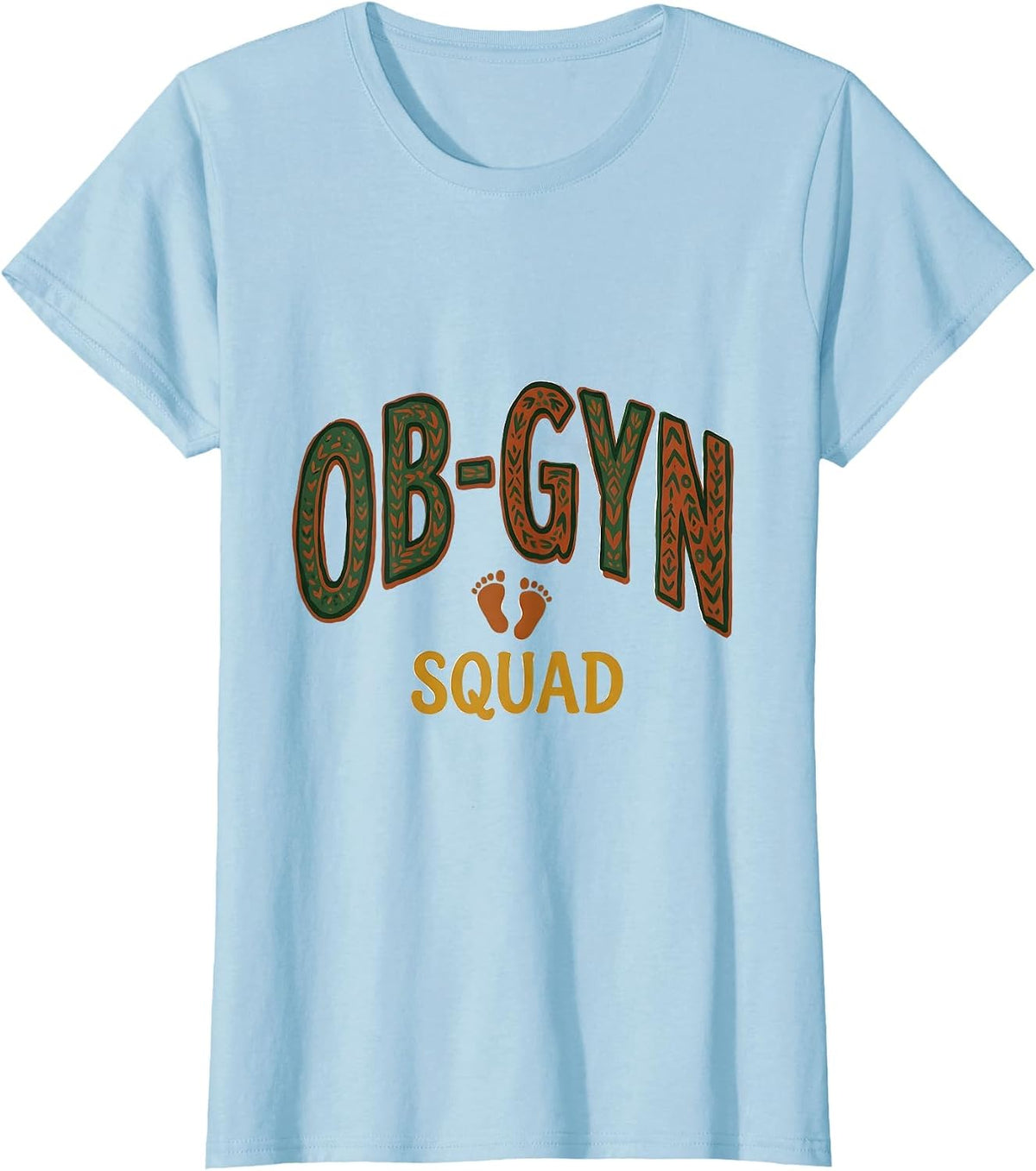 OB-GYN Squad Folk Art Newborn Footprint Gag Gift T-Shirt - Baby Blue