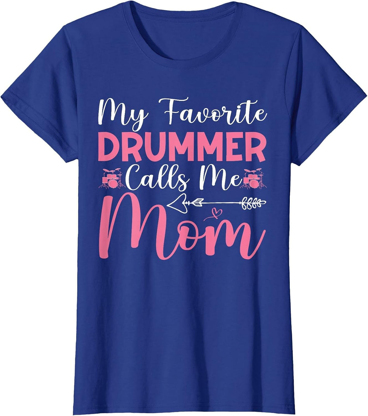 My Favorite Drummer Calls Me Mom Drum Mom Funny Mothers Day T-Shirt - Royal Blue