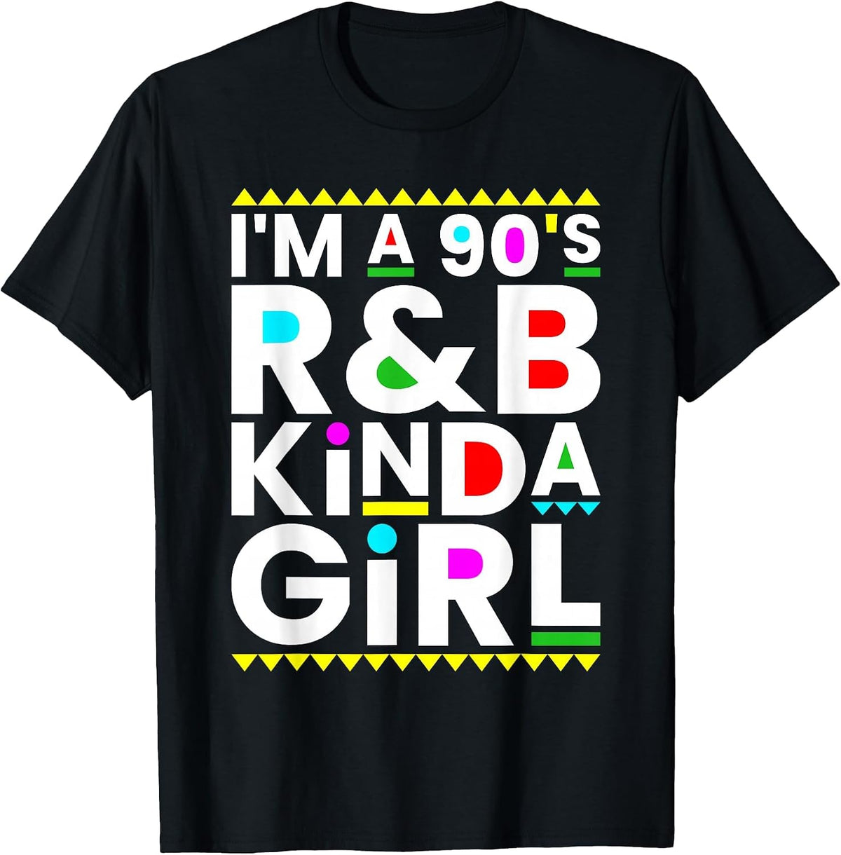 I'm A 90's R&B Kinda Girl Hip Hop Soul Music T-Shirt - Black