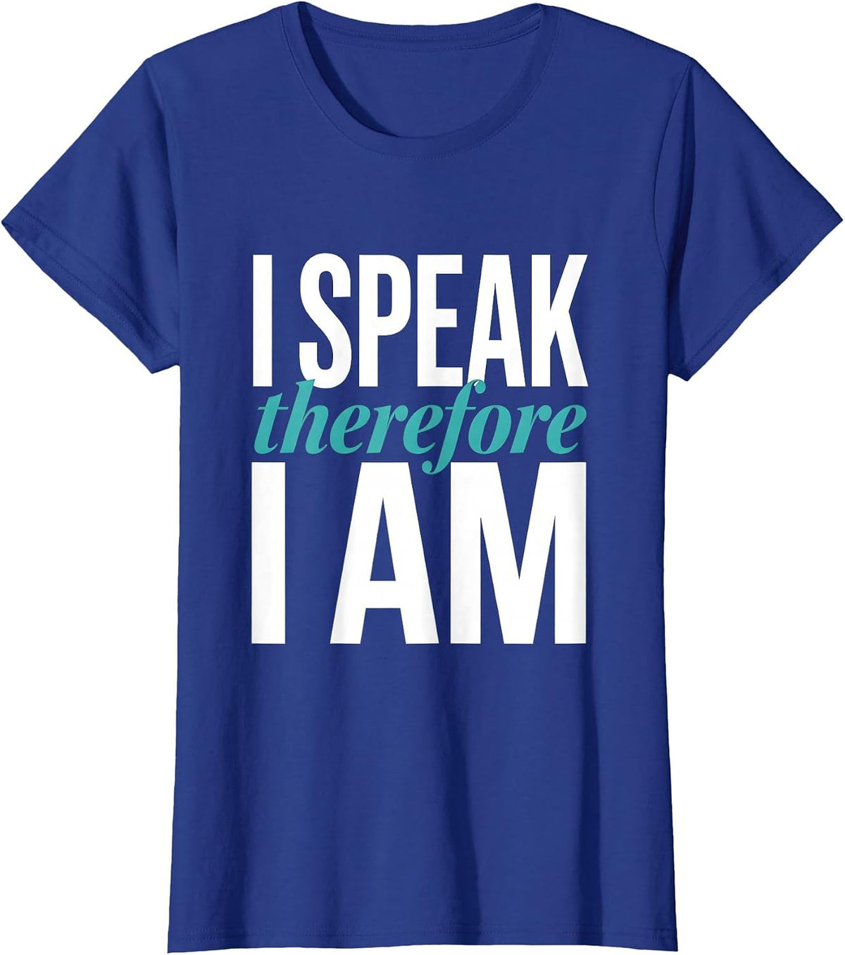 Women's I Speak Therefore I Am Speech Therapist Design T-Shirt - Royal Blue