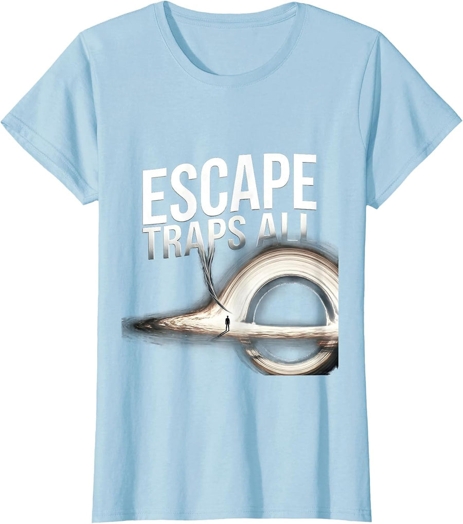Women's Escape Traps All Physics Astrophysicist Space Lover Humor T-Shirt - Baby Blue