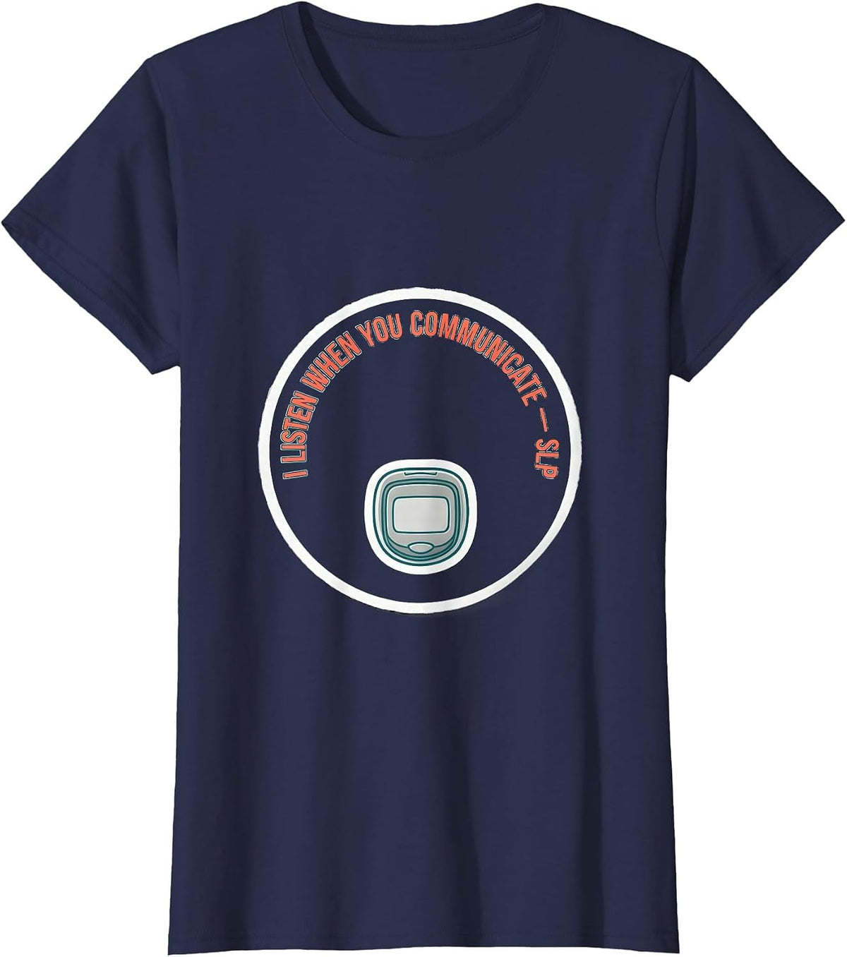 Women's I Listen When You Communicate SLP Speech Therapist T-Shirt - Navy Blue