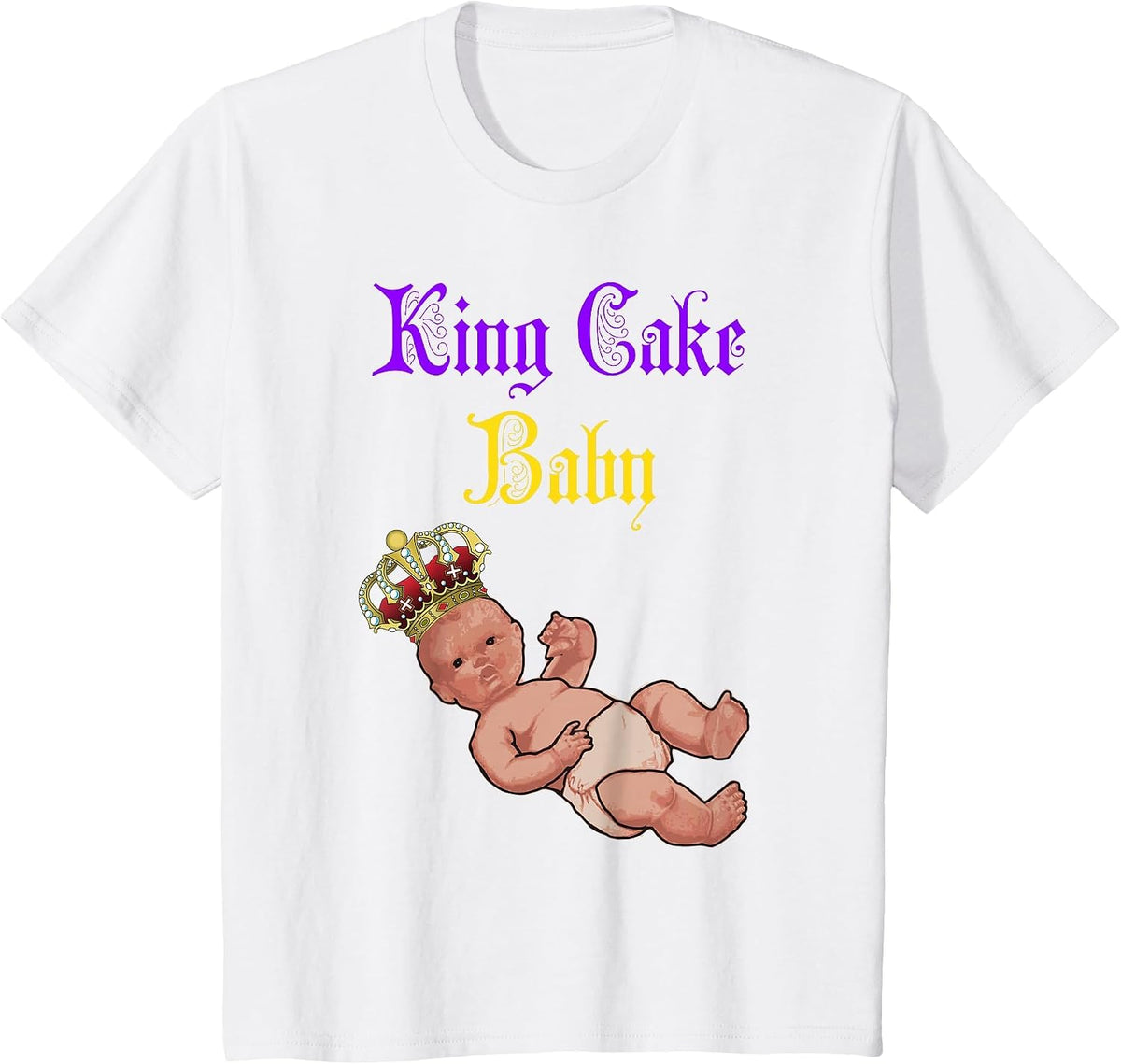 King Cake Baby - Mardis Gras Funny Shirt for All Ages T-Shirt - White