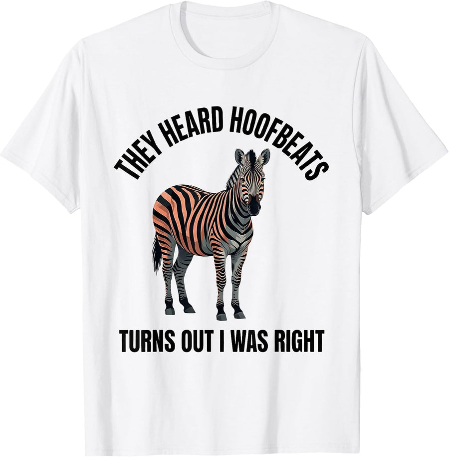 Men's They Heard Hoofbeats Turns Out I Was Right Zebra T-Shirt - White