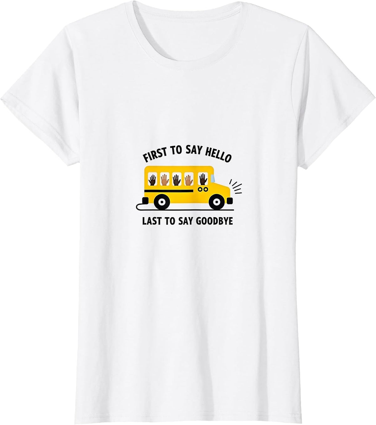 School Bus Driver First Hello Last Goodbye Heartwarming T-Shirt - White