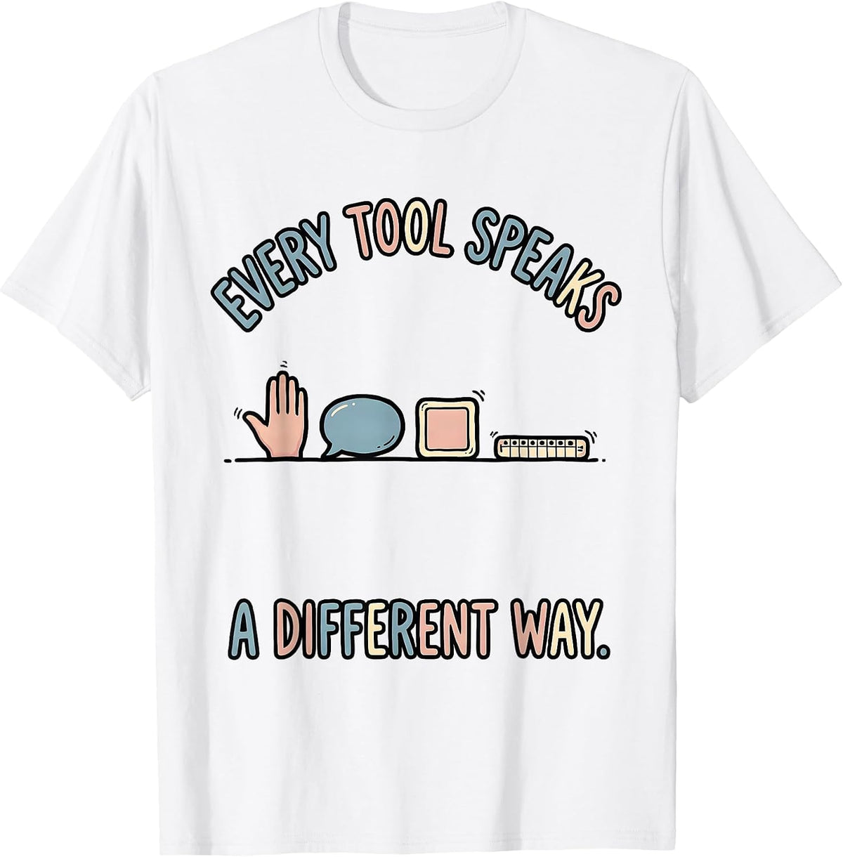 Men's Every Tool Speaks A Different Way Special Education Teacher T-Shirt - White