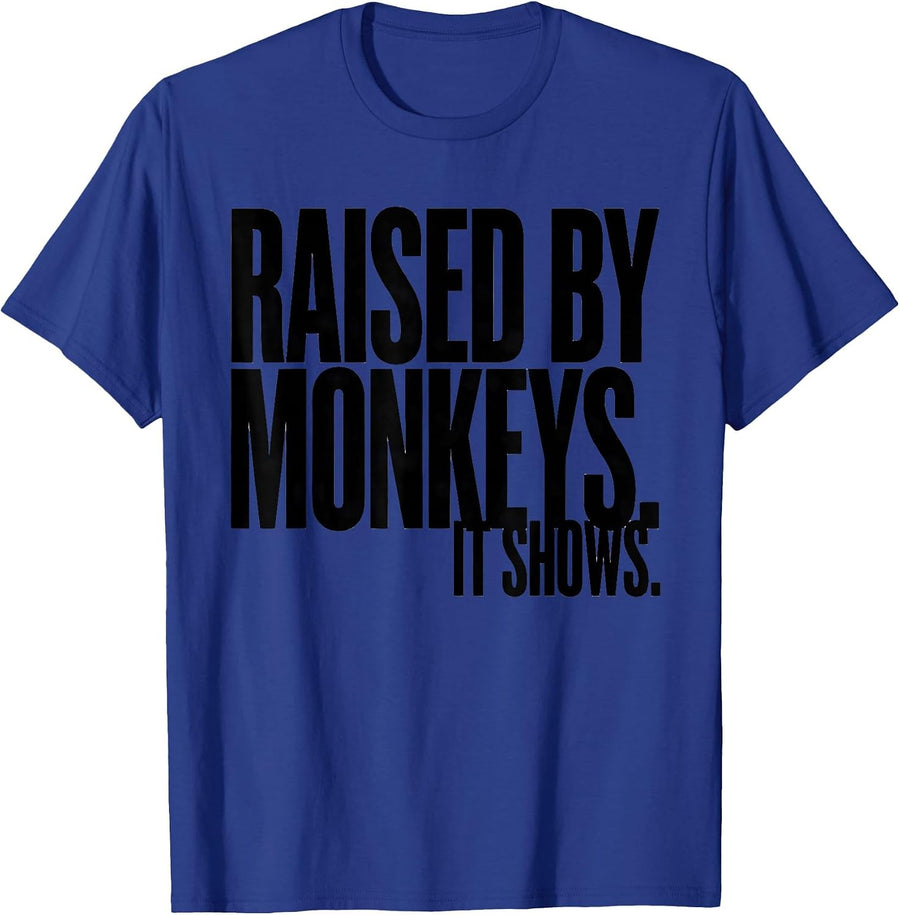 Raised By Monkeys It Shows Funny Monkey Meme Novelty Humor T-Shirt - Royal Blue