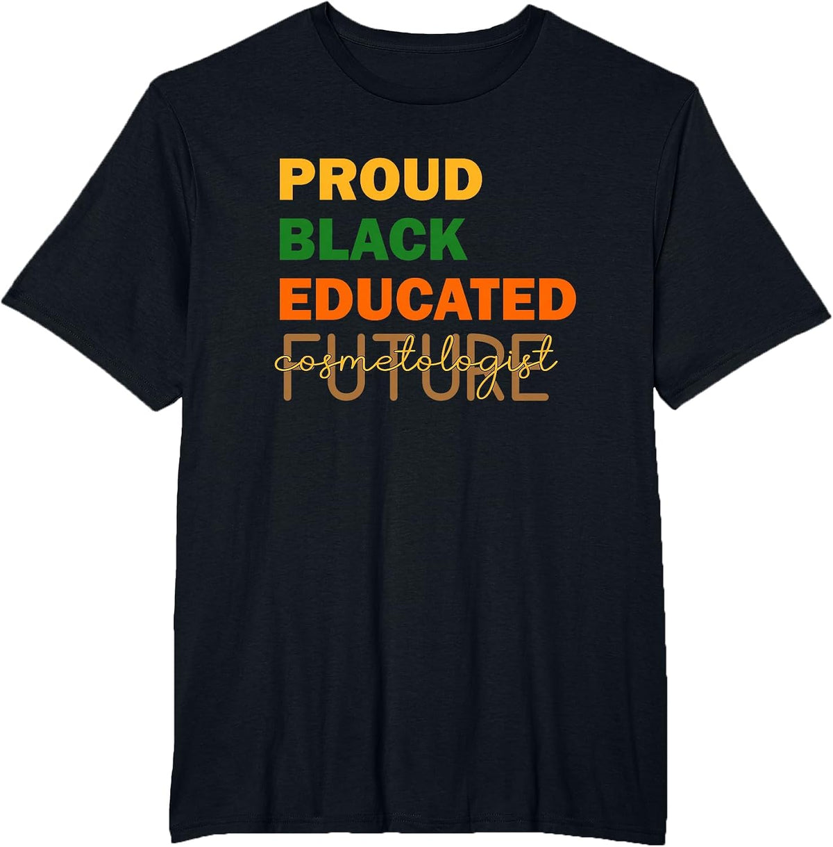 Proud Black Educated Future Cosmetologist T-Shirt - Black