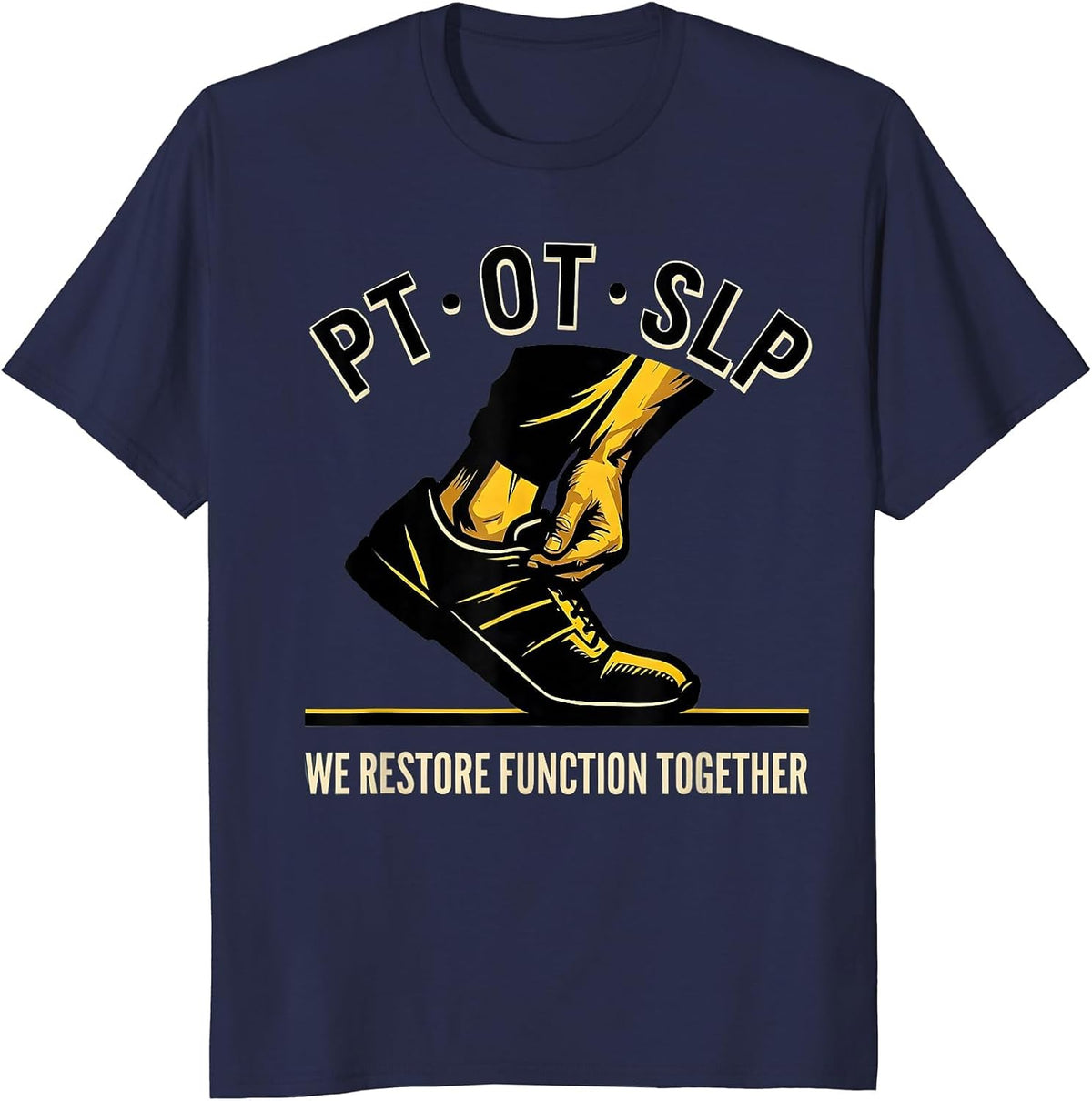 PT · OT · SLP — We Restore Function Together Physical T-Shirt - Navy Blue