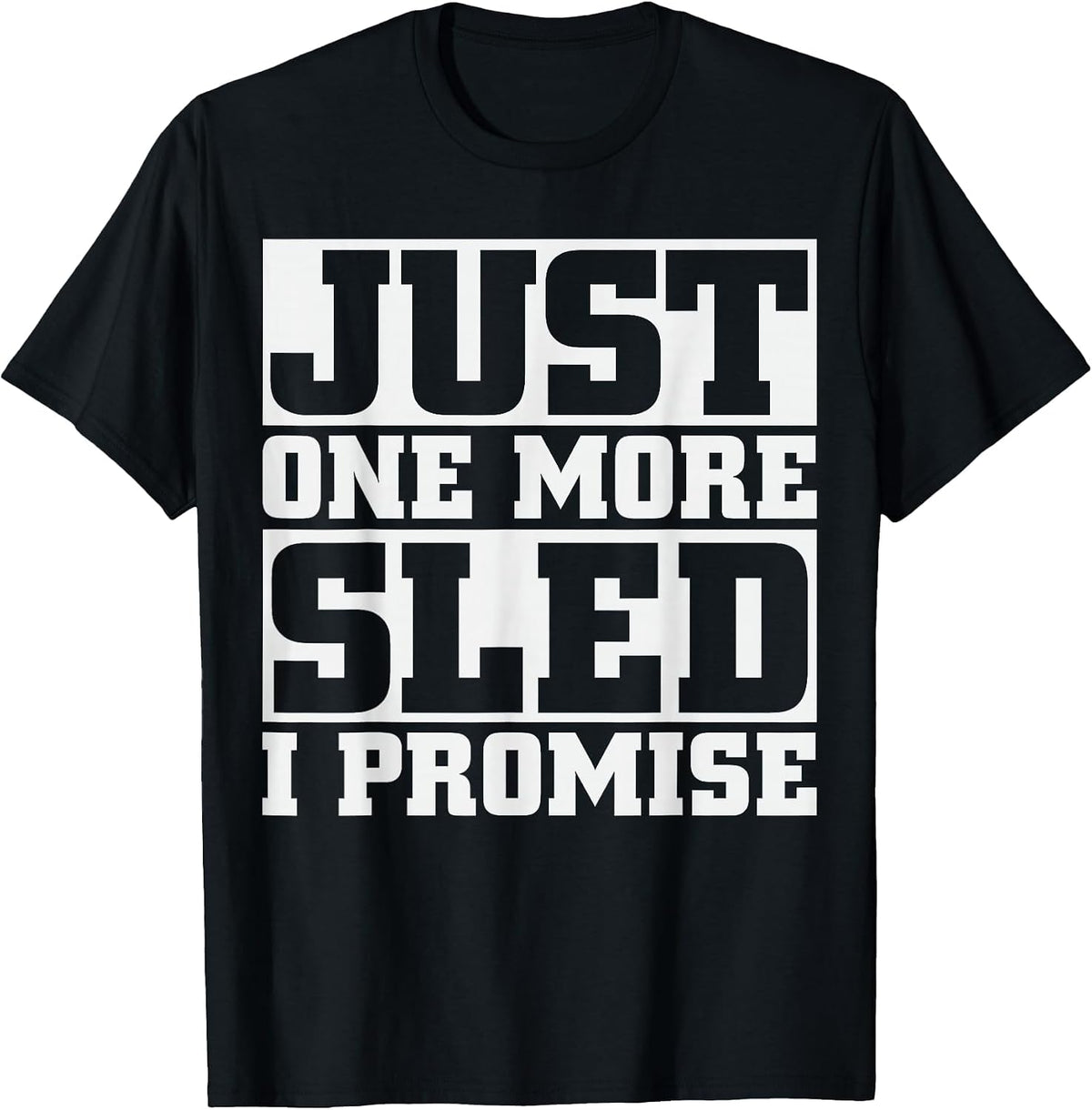 Just one More sled I Promise Snowmobile T-Shirt T-Shirt - Black
