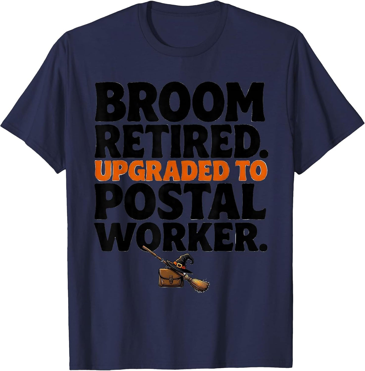 Broom Retired Upgraded To Postal Worker Halloween T-Shirt - Navy Blue