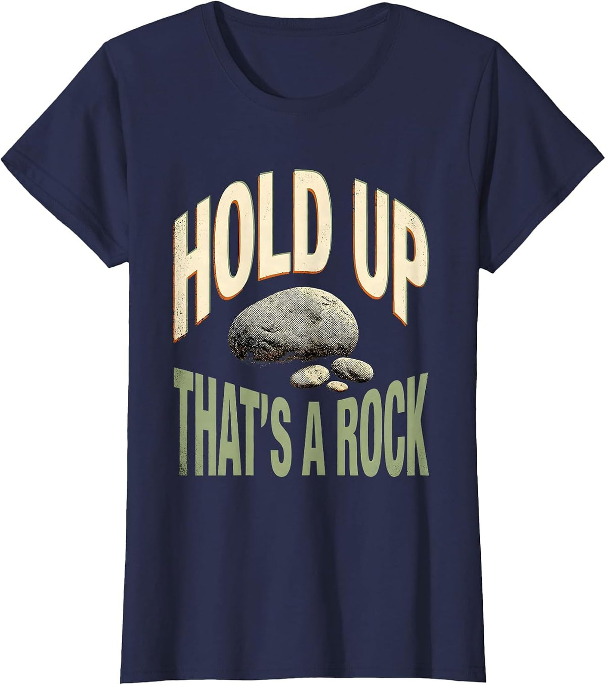 Women's Hold Up, That's A Rock Funny Rock Collector Geology T-Shirt - Navy Blue