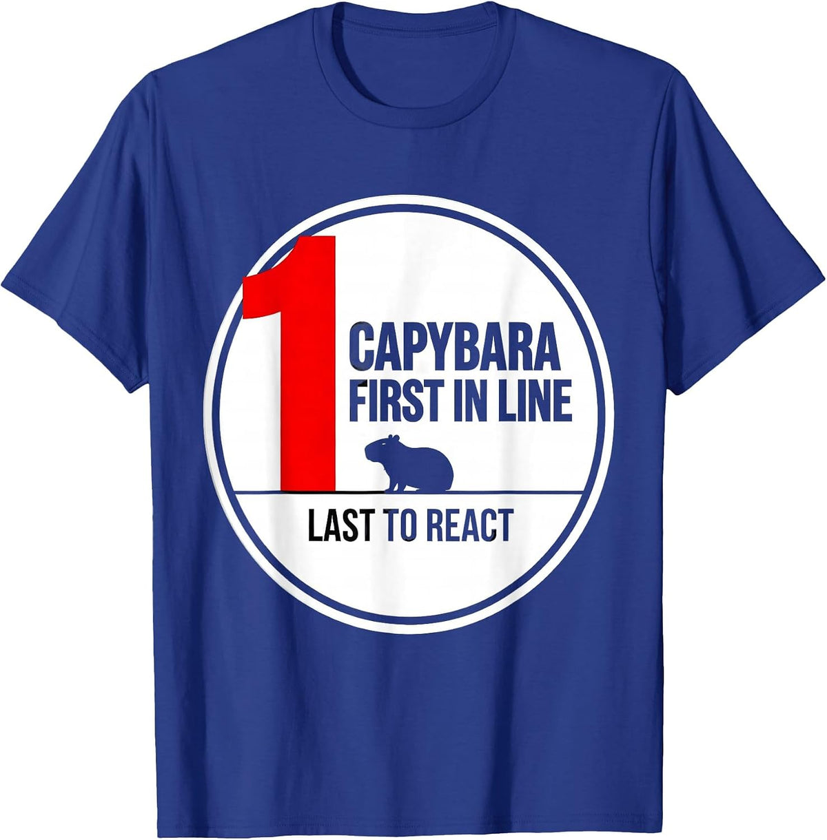 Men's Capybara — First In Line, Last To React Funny Animal Humor T-Shirt - Royal Blue