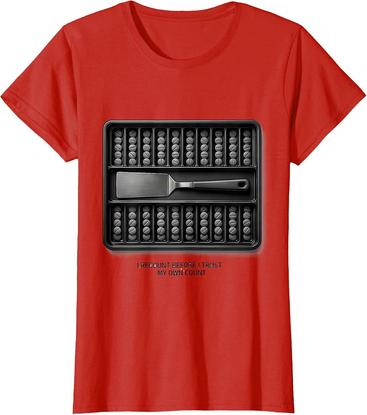 I Recount Before I Trust My Own Count Funny Pharmacy Squad T-Shirt - Red