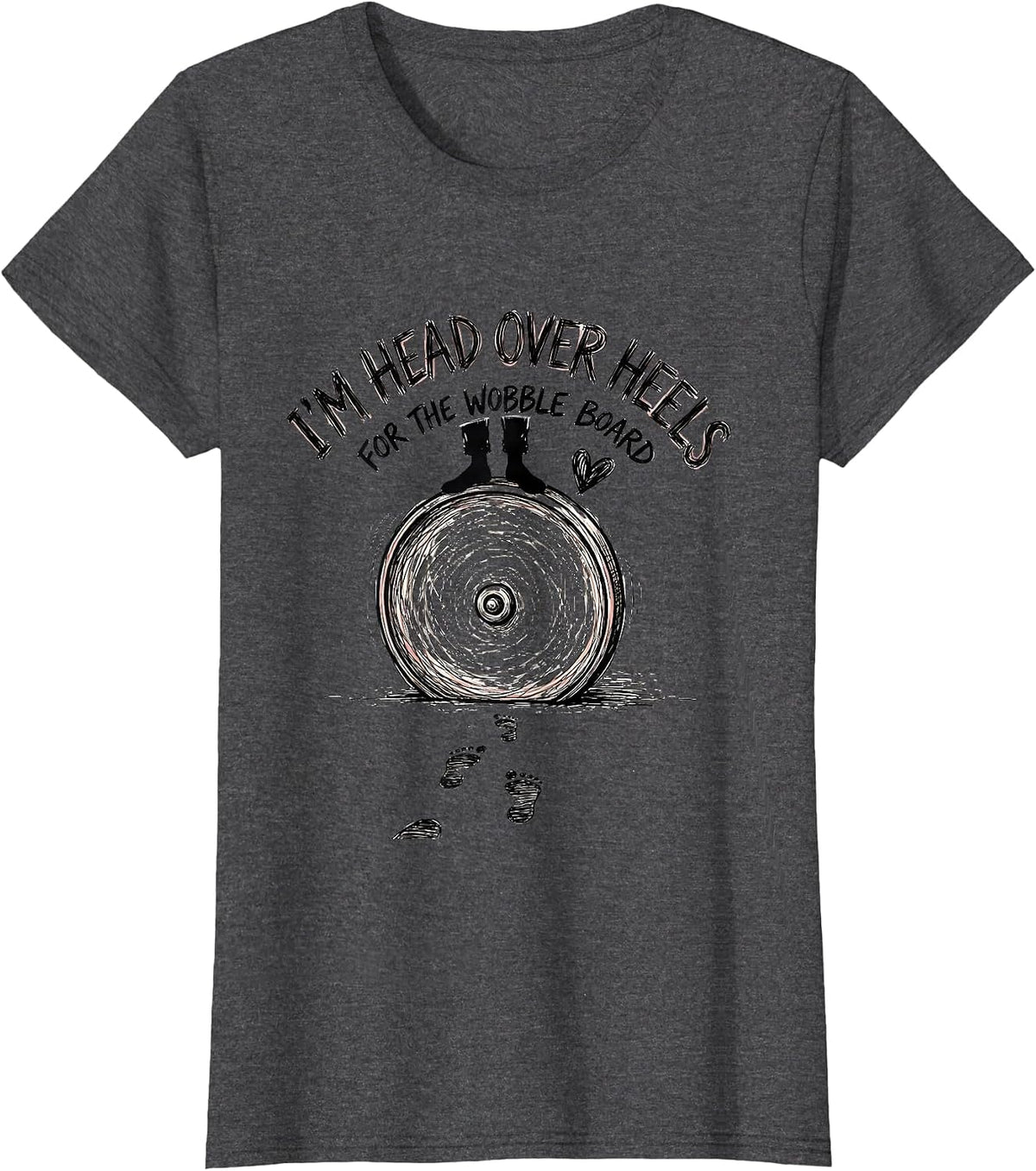 Women's I'm Head Over Heels For The Wobble Board Physical Therapy T-Shirt - Dark Heather Grey