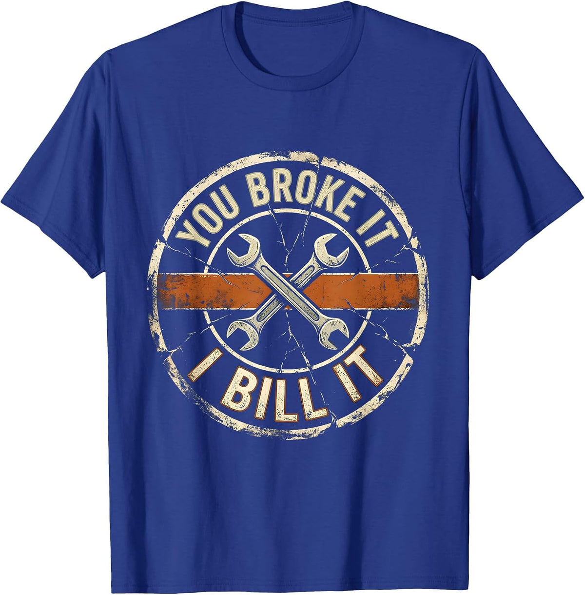 Men's You Broke It, I Bill It Funny Mechanic Hourly Rate Auto T-Shirt - Royal Blue