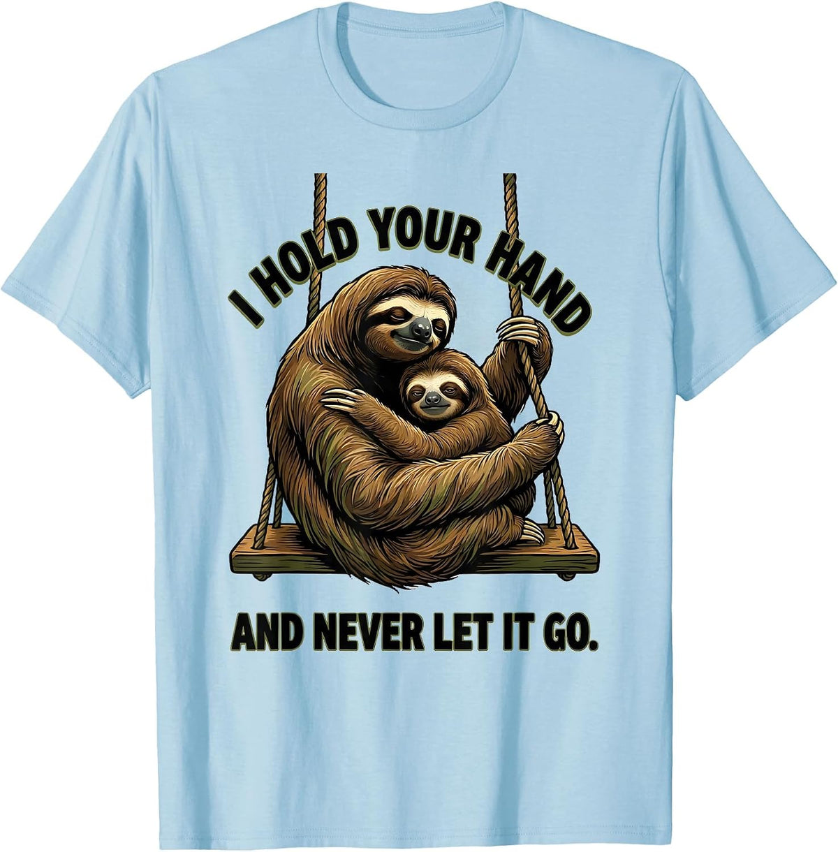 Men's I Hold Your Hand And Never Let It Go Funny Sloth Lover Gift T-Shirt - Baby Blue