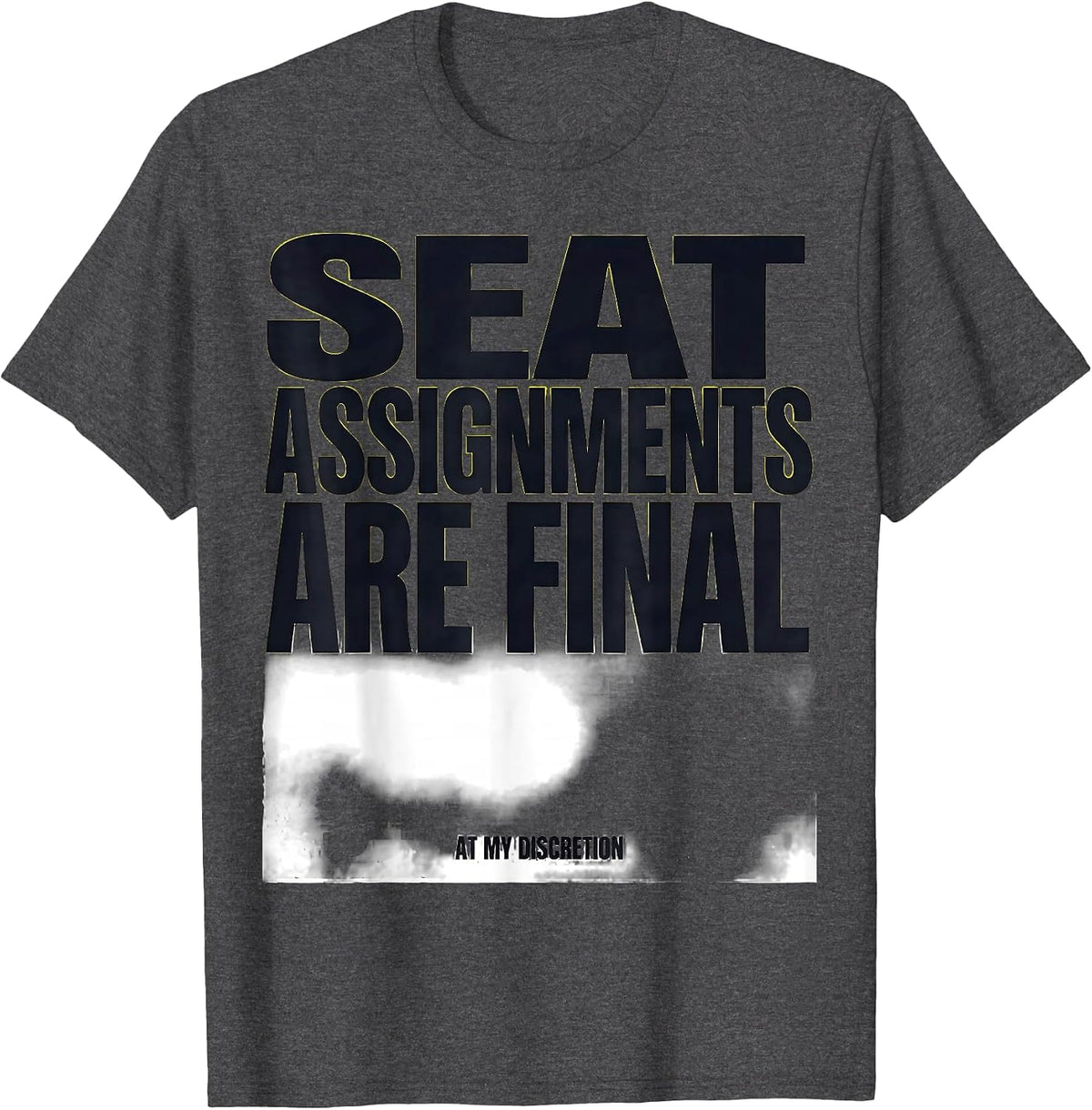 Seat Assignments Are Final At My Discretion Funny School Bus T-Shirt - Dark Heather Grey