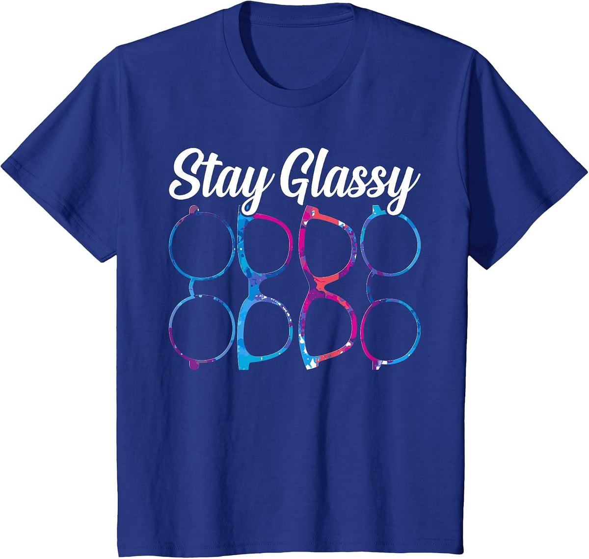 Funny Optometry Eyeglasses Stay Glassy Optometrist Optician T-Shirt - Royal Blue