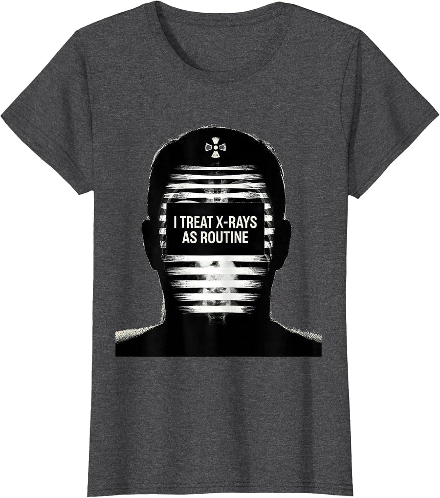 Women's I Treat X-Rays As Routine Scratchboard Radiology Tech Humor T-Shirt - Dark Heather Grey
