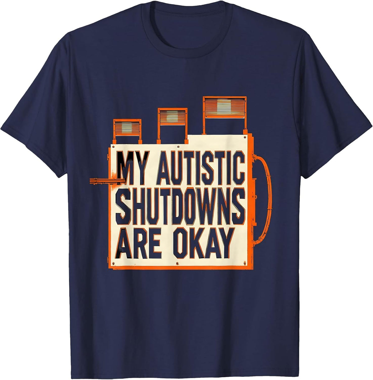 Men's My Autistic Shutdowns Are Okay Funny Neurodivergent T-Shirt - Navy Blue