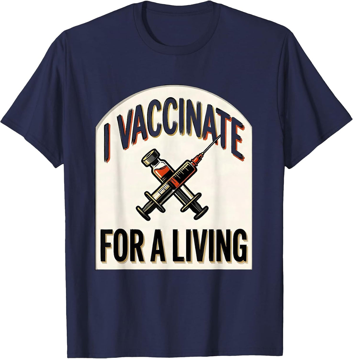 I Vaccinate For A Living Funny Veterinarian Vet Tech T-Shirt - Navy Blue