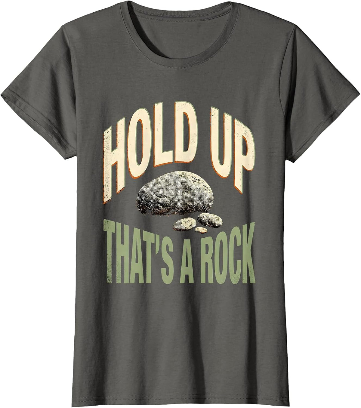 Women's Hold Up, That's A Rock Funny Rock Collector Geology T-Shirt - Asphalt Grey