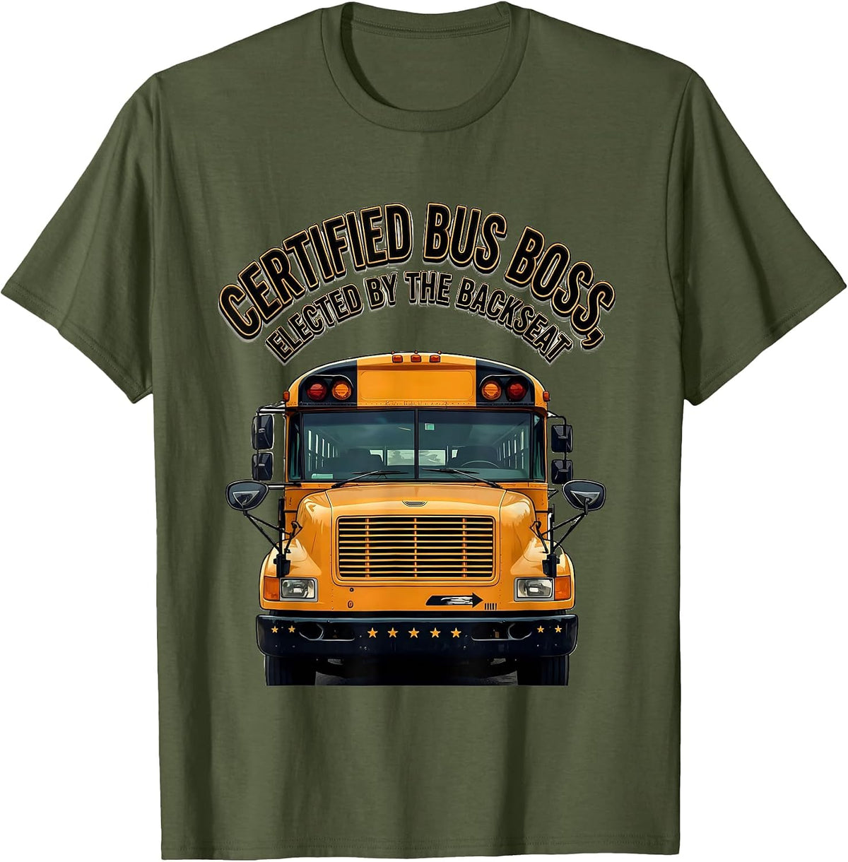 Men's Certified Bus Boss, Elected By The Backseat Funny T-Shirt - Olive Green
