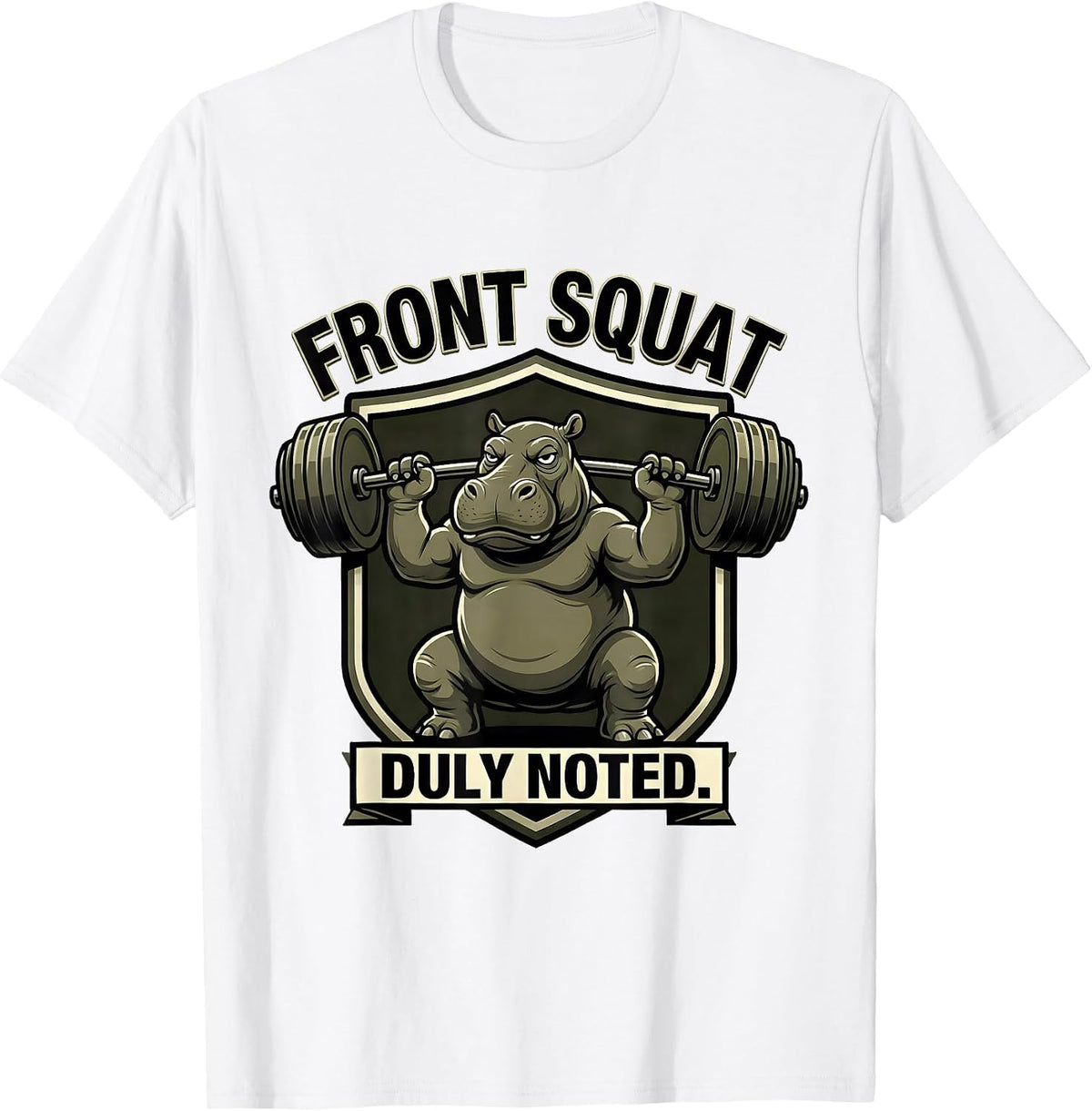 Men's Front Squat, Duly Noted Funny Gym Weightlifting Workout T-Shirt - White