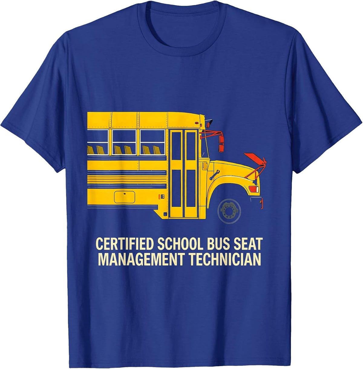 Men's Certified School Bus Seat Management Technician Funny T-Shirt - Royal Blue