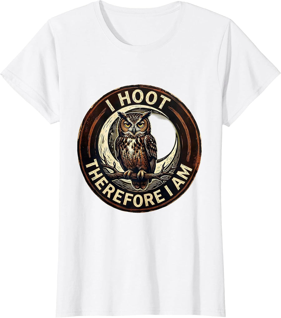 Women's I Hoot Therefore I Am Funny Owl Lover Birdwatcher Humor T-Shirt - White