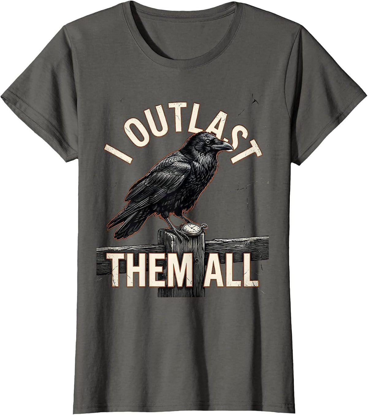 Women's I Outlast Them All Distressed Dark Humor Gothic Raven Gift T-Shirt - Asphalt Grey