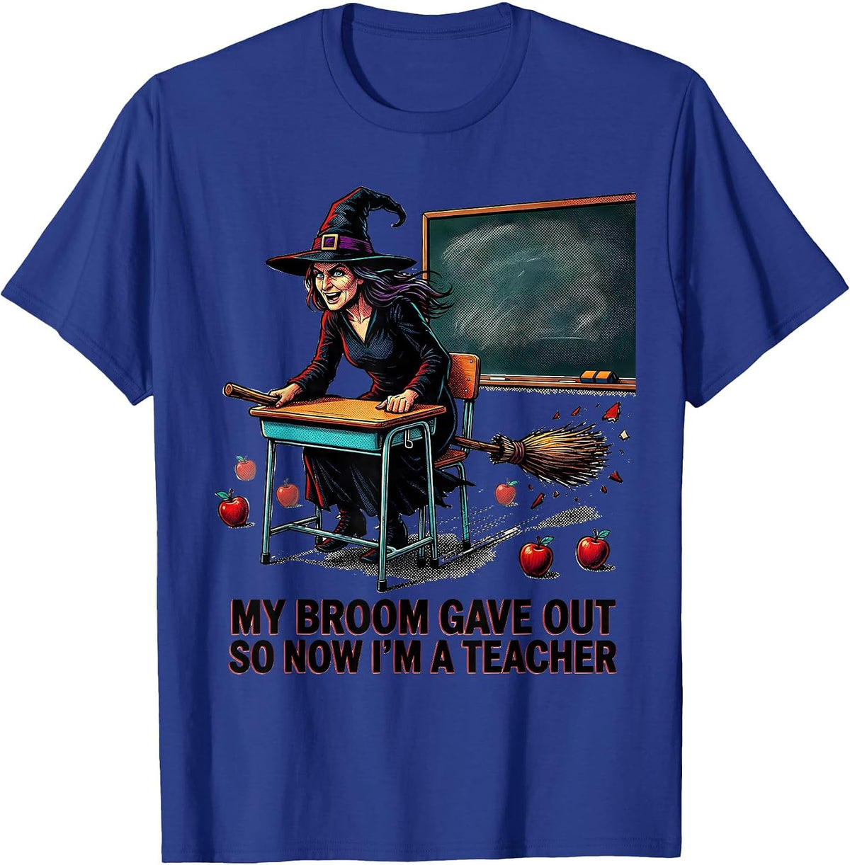 Men's My Broom Gave Out So Now I'm A Teacher Funny Halloween T-Shirt - Royal Blue
